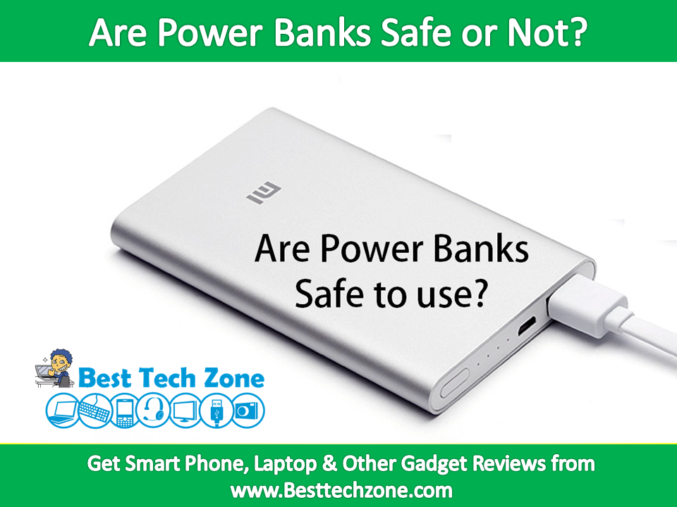 Are power banks safe or not?