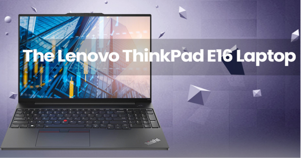 Lenovo ThinkPad E16 Business Laptop